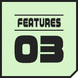 FEATURES 03